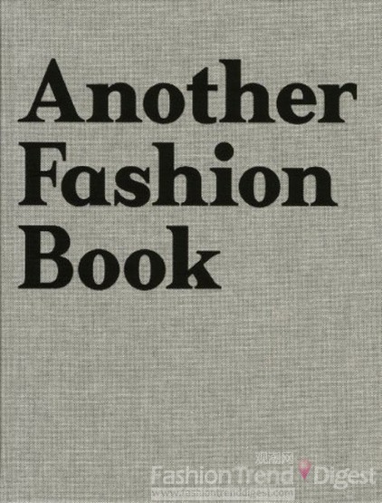 17. 《Another Fashion Book》<br>
该书籍收录了具有影响力的摄影师、时尚人士和模特。<br>
<br>
价格: £45 <br>
出版商: Steidl <br>
购买: Amazon.co.uk<br>
 